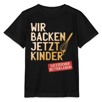 Wir Backen Jetzt Kinder Satzzeichen Retten Leben - Stanley/Stella Kinder T-Shirt MINI CREATOR  - Schwarz - Vorne - Mikhail (115cm)