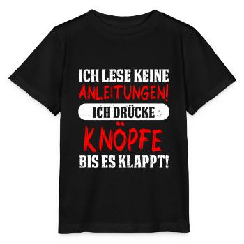 Ich lese keine Anleitungen! Ich drücke Knöpfe bis - Stanley/Stella Kinder T-Shirt MINI CREATOR  - Schwarz - Vorne - Mikhail (115cm)