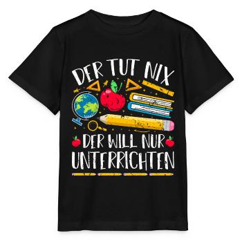 Der Tut Nix Der Will Nur Unterrichten Lehrer - Stanley/Stella Kinder T-Shirt MINI CREATOR  - Schwarz - Vorne - Mikhail (115cm)