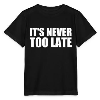It's never too late - T-shirt bio MINI CREATOR Stanley/Stella Enfant - noir - Devant - Mikhail (115cm)