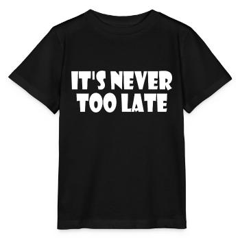 It's never too late - T-shirt bio MINI CREATOR Stanley/Stella Enfant - noir - Devant - Mikhail (115cm)