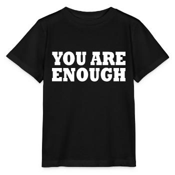 You are enough - Stanley/Stella MINI CREATOR Kids’ T-Shirt - black - Front - Mikhail (115cm)