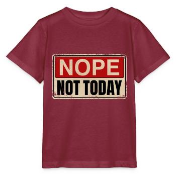 Nope Not Today | Funny, funny saying - Stanley/Stella MINI CREATOR Kids’ T-Shirt - burgundy - Front - Kain (125cm)