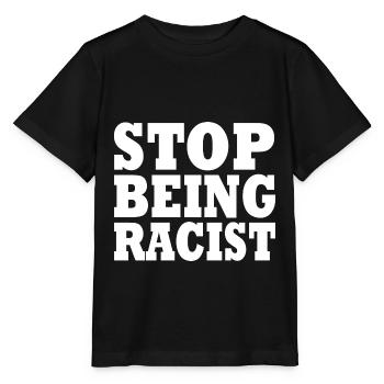 Stop being racist - Stanley/Stella MINI CREATOR Kids’ T-Shirt - black - Front - Mikhail (115cm)