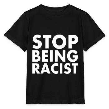 Stop being racist - Stanley/Stella MINI CREATOR Kids’ T-Shirt - black - Front - Mikhail (115cm)