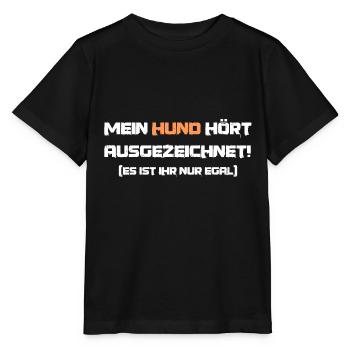 Lustiger Spruch Hund hört ausgezeichnet Hündin - Stanley/Stella Kinder T-Shirt MINI CREATOR  - Schwarz - Vorne - Mikhail (115cm)