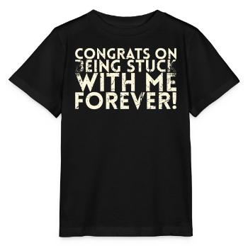 Félicitations que vous serez avec moi pour toujours - T-shirt bio MINI CREATOR Stanley/Stella Enfant - noir - Devant - Mikhail (115cm)