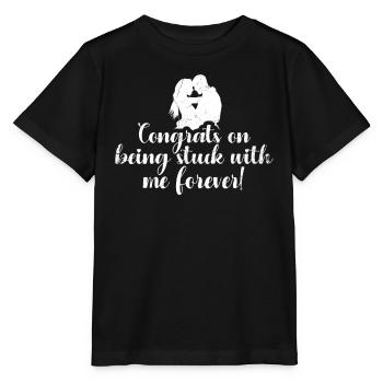 Félicitations que vous serez avec moi pour toujours - T-shirt bio MINI CREATOR Stanley/Stella Enfant - noir - Devant - Mikhail (115cm)