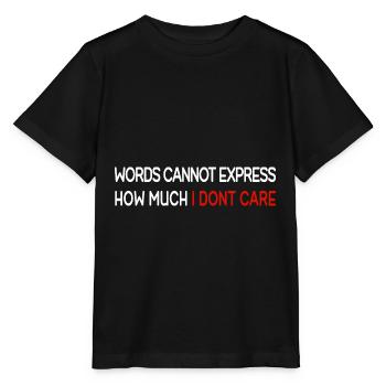 Words cannot express how much i don't care - Stanley/Stella MINI CREATOR Kids’ T-Shirt - black - Front - Mikhail (115cm)