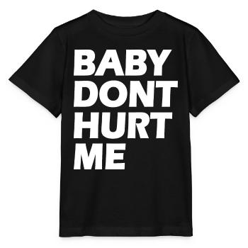Baby dont hurt me - Stanley/Stella MINI CREATOR Kids’ T-Shirt - black - Front - Mikhail (115cm)