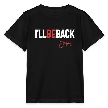 I'll Be Back Jesus - Christian Religious - Stanley/Stella MINI CREATOR Kids’ T-Shirt - black - Front - Mikhail (115cm)