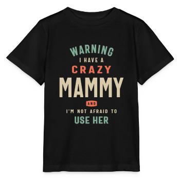 Warning, I Have a Crazy Mammy - Mothers Day - Stanley/Stella MINI CREATOR Kids’ T-Shirt - black - Front - Mikhail (115cm)