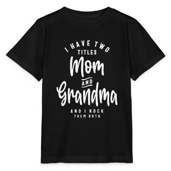 I Have Two Titles Mom and Grandma - Stanley/Stella MINI CREATOR Kids’ T-Shirt - black - Front - Mikhail (115cm)