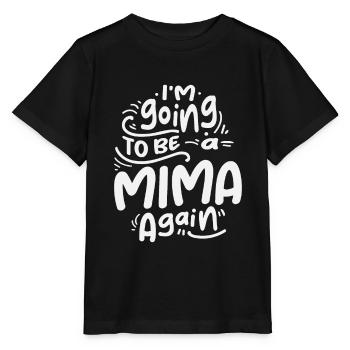 I'm Going To Be a Mima Again Cool Gifts For Mima - Stanley/Stella MINI CREATOR Kids’ T-Shirt - black - Front - Mikhail (115cm)