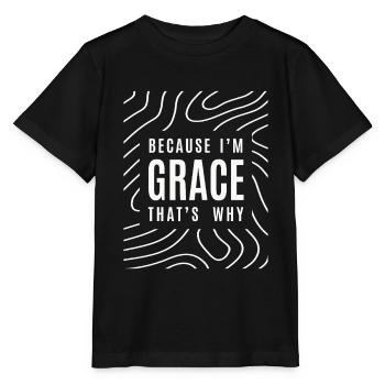 Because I'm Grace That's Why - Name Grace - Stanley/Stella MINI CREATOR Kids’ T-Shirt - black - Front - Mikhail (115cm)