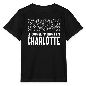 Bien sûr que j’ai raison, je suis Charlotte - T-shirt bio MINI CREATOR Stanley/Stella Enfant - noir - Devant - Mikhail (115cm)