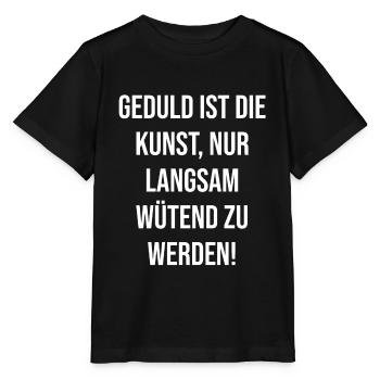 Geduld ist die Kunst nur langsam wütend zu werden - Stanley/Stella Kinder T-Shirt MINI CREATOR  - Schwarz - Vorne - Mikhail (115cm)