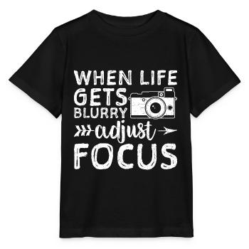 When Life Gets Blurry Adjust Focus - Photography - Stanley/Stella MINI CREATOR Kids’ T-Shirt - black - Front - Mikhail (115cm)