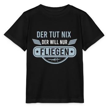 Der Tut Nix Der Will Nur Fliegen Pilot - Stanley/Stella Kinder T-Shirt MINI CREATOR  - Schwarz - Vorne - Mikhail (115cm)