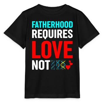 Vaterschaft Erfordert Liebe, Nicht Genetik - Stanley/Stella Kinder T-Shirt MINI CREATOR  - Schwarz - Vorne - Mikhail (115cm)