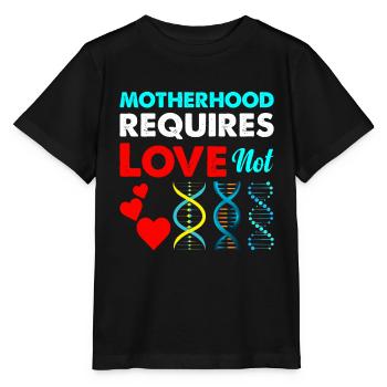 Motherhood requires love, not genetic - Stanley/Stella MINI CREATOR Kids’ T-Shirt - black - Front - Mikhail (115cm)