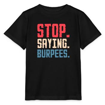 Burpees Fitness Burpee Krafttraining Geschenk - Stanley/Stella Kinder T-Shirt MINI CREATOR  - Schwarz - Vorne - Mikhail (115cm)