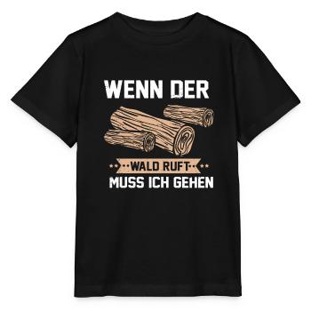 Wenn der Wald ruft muss ich gehen Förster Forst - Stanley/Stella Kinder T-Shirt MINI CREATOR  - Schwarz - Vorne - Mikhail (115cm)