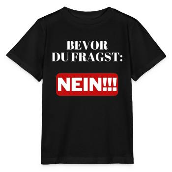 Bevor du fragst: NEIN!!! - Stanley/Stella Kinder T-Shirt MINI CREATOR  - Schwarz - Vorne - Mikhail (115cm)