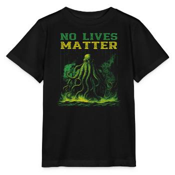 No Lives Matter Cthulhu Horror Monster T-Shirt - Stanley/Stella Kinder T-Shirt MINI CREATOR  - Schwarz - Vorne - Mikhail (115cm)
