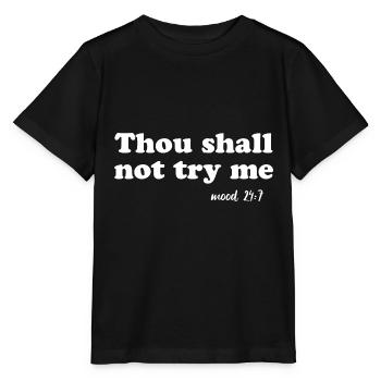 Du sollst mich nicht auf die Probe stellen - Stanley/Stella Kinder T-Shirt MINI CREATOR  - Schwarz - Vorne - Mikhail (115cm)