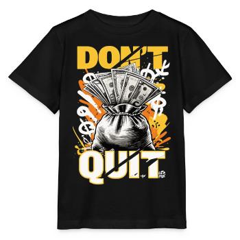 Don't Quit – Money Motivation Design - Stanley/Stella MINI CREATOR Kids’ T-Shirt - black - Front - Mikhail (115cm)