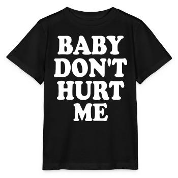 Baby dont hurt me - Stanley/Stella MINI CREATOR Kids’ T-Shirt - black - Front - Mikhail (115cm)