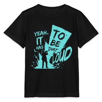 yeah, it has to be that loud! - Stanley/Stella MINI CREATOR Kids’ T-Shirt - black - Front - Mikhail (115cm)