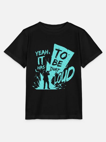 yeah, it has to be that loud! - Stanley/Stella MINI CREATOR Kids’ T-Shirt - black