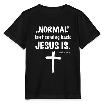 La normalité ne revient pas - JÉSUS est - T-shirt bio MINI CREATOR Stanley/Stella Enfant - noir - Devant - Mikhail (115cm)