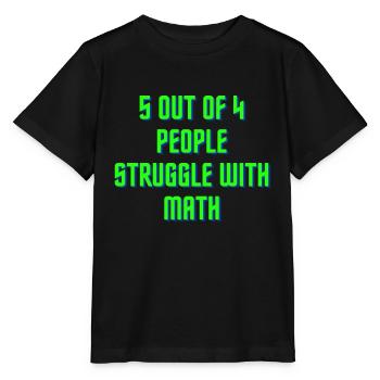 5 out of 4 people have problems with math - Stanley/Stella MINI CREATOR Kids’ T-Shirt - black - Front - Mikhail (115cm)