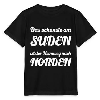 Das schönste am SÜDEN ist der Heimweg nach NORDEN - Stanley/Stella Kinder T-Shirt MINI CREATOR  - Schwarz - Vorne - Mikhail (115cm)