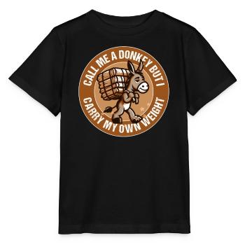 CALL ME A DONKEY BUT I CARRY MY OWN WEIGHT - Stanley/Stella MINI CREATOR Kids’ T-Shirt - black - Front - Mikhail (115cm)