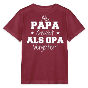 Als Papa geliebt als Opa vergöttert - Stanley/Stella Kinder T-Shirt MINI CREATOR  - Burgunderrot - Vorne - Kain (125cm)