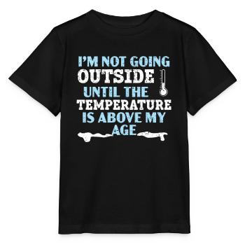 I'm Not Going Outside Winter Snow Climate - Stanley/Stella MINI CREATOR Kids’ T-Shirt - black - Front - Mikhail (115cm)