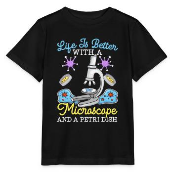 Life Is Better With A Microscope And A Petri Dish - Stanley/Stella MINI CREATOR Kids’ T-Shirt - black - Front - Mikhail (115cm)