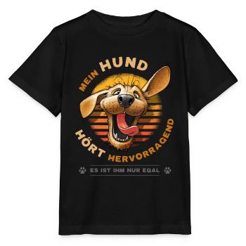 Mein Hund hört hervorragend Lustiger Hunde Spruch - Stanley/Stella Kinder T-Shirt MINI CREATOR  - Schwarz - Vorne - Mikhail (115cm)