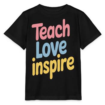 Inspiring Teach Love Inspire Quote - Stanley/Stella MINI CREATOR Kids’ T-Shirt - black - Front - Mikhail (115cm)