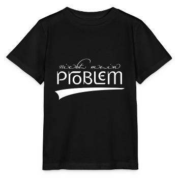 nicht mein Problem | nicht dein Problem new retro - Stanley/Stella Kinder T-Shirt MINI CREATOR  - Schwarz - Vorne - Mikhail (115cm)