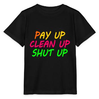 Pay up clean up shut up - Stanley/Stella MINI CREATOR Kids’ T-Shirt - black - Front - Mikhail (115cm)