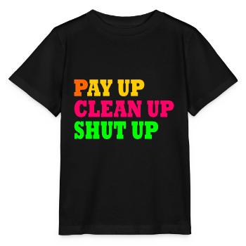 Pay up clean up shut up - Stanley/Stella MINI CREATOR Kids’ T-Shirt - black - Front - Mikhail (115cm)