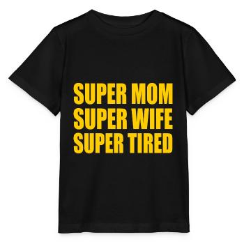 Super mom super wife super tired - Stanley/Stella Kinder T-Shirt MINI CREATOR  - Schwarz - Vorne - Mikhail (115cm)