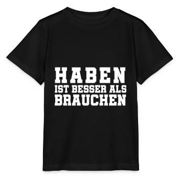 Haben ist besser als brauchen - Stanley/Stella Kinder T-Shirt MINI CREATOR  - Schwarz - Vorne - Mikhail (115cm)