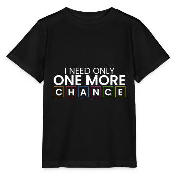 J’ai juste besoin d’une chance de plus - T-shirt bio MINI CREATOR Stanley/Stella Enfant - noir - Devant - Mikhail (115cm)