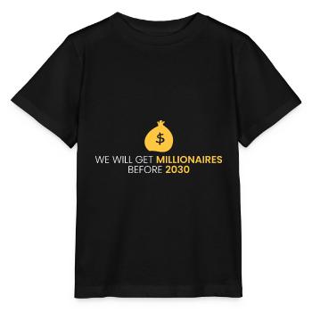 Wir werden vor 2030 Millionäre haben - Stanley/Stella Kinder T-Shirt MINI CREATOR  - Schwarz - Vorne - Mikhail (115cm)